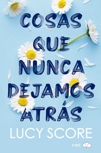 Cosas que nunca dejamos atrás (Spanish Edition) - Lucy Score • 2022