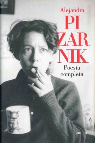 Poesía completa - Alejandra Pizarnik • 2016