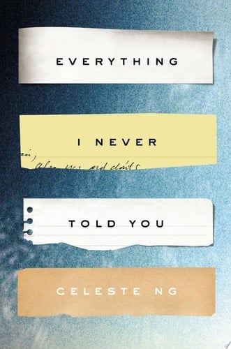 Everything I Never Told You - Celeste Ng • 2014