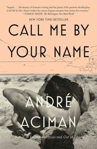 Call Me by Your Name: A Novel - André Aciman • 2008