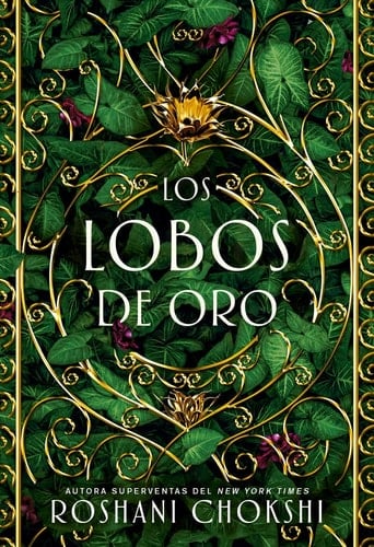 Los lobos de oro (Spanish Edition) - Roshani Chokshi • 2019