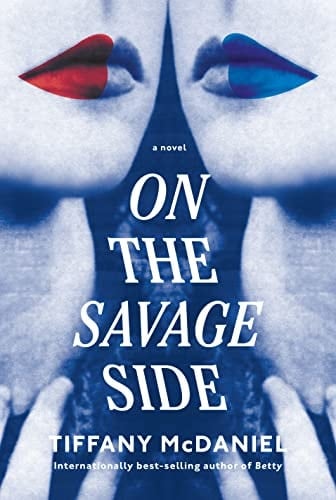On the Savage Side: A novel - Tiffany McDaniel • 2023