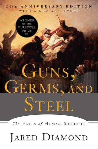 Guns, Germs, and Steel: The Fates of Human Societies - Jared Diamond Ph.D. • 2017