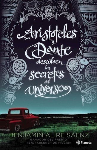 Aristóteles Y Dante Descubren Los Secretos Del Universo - Saenz • 2013