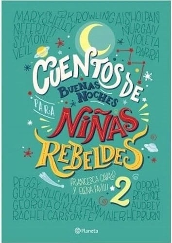 Cuentos de Buenas Noches para Niñas Rebeldes 2 - Elena Favilli • 2017