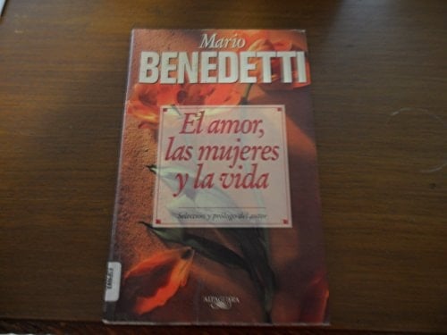 El amor, las mujeres y la vida - Mario Benedetti • 1996
