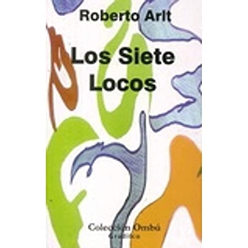 Los siete locos - ROBERTO ARLT • 2014
