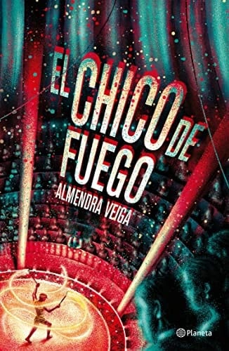 El chico de fuego (Infantil y Juvenil) (Spanish Edition) - Almendra Veiga • 2023