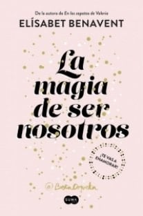La magia de ser nosotros (Sofia 2) - Elisabet Benavent • 2017