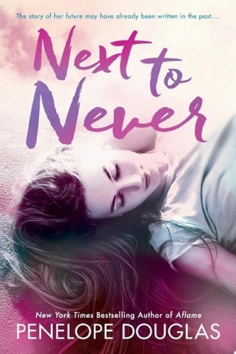 Next To Never (The Fall Away Series) - Penelope Douglas • 2017