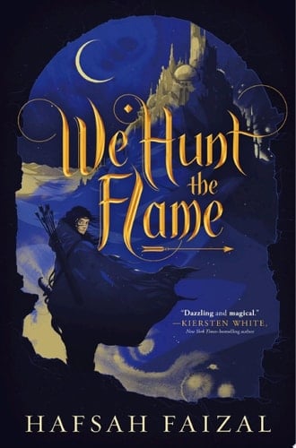We Hunt the Flame - Hafsah Faizal • 2019
