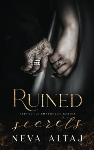 Ruined Secrets: An Age Gap Arranged Marriage Mafia Romance (Perfectly Imperfect) - Neva Altaj • 2022