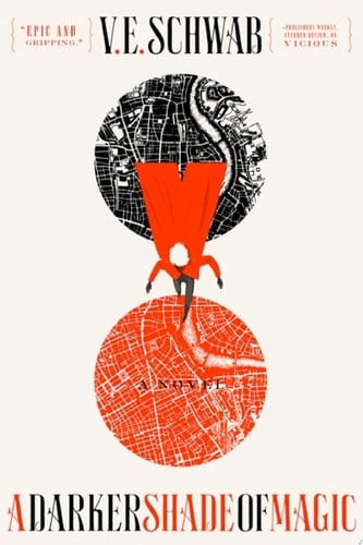 A Darker Shade of Magic: A Novel (Shades of Magic Book 1) - V. E. Schwab • 2015