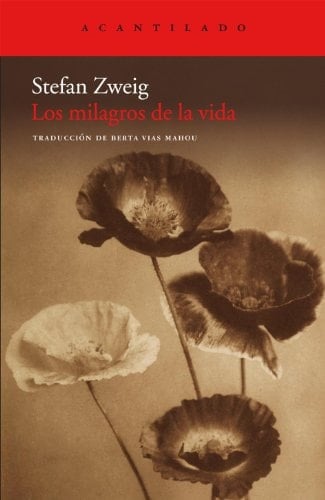 Los milagros de la vida - Stefan Zweig • 2011
