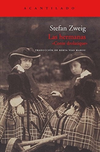 Las hermanas: «Conte drolatique» - Stefan Zweig • 2011