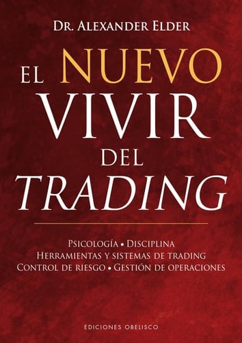 El nuevo vivir del trading (Spanish Edition) - ALEXANDER ELDER • 2017