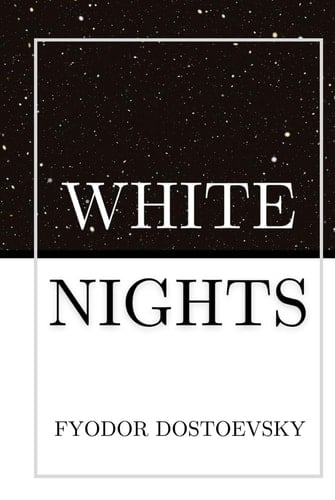 White Nights: by Fyodor Dostoevsky  - Fyodor Dostoevsky • 2021