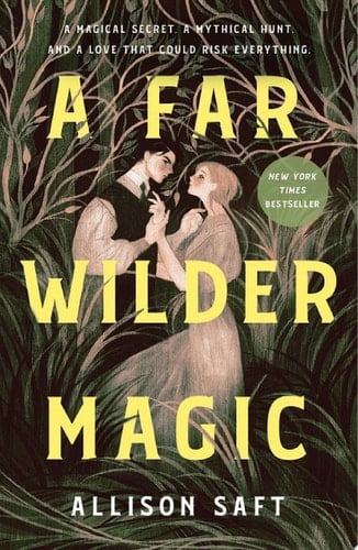 A Far Wilder Magic - Allison Saft • 2022