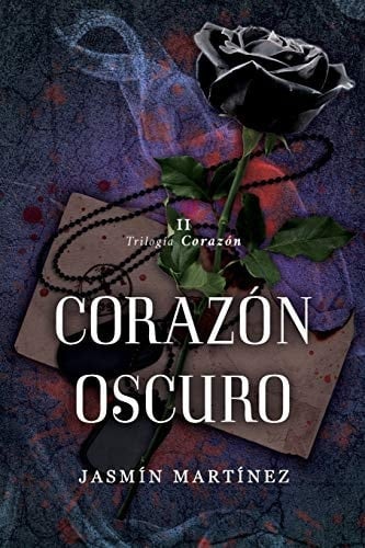 Corazón Oscuro: Un amor clandestino, rodeado de oscuridad (Trilogía Corazón) (Spanish Edition) - Jasmín Martínez • 2019