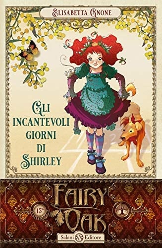 Gli incantevoli giorni di Shirley. Fairy Oak (Vol. 5) - Elisabetta Gnone • 2020