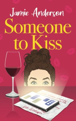 Someone to Kiss: A Hilarious and Heartening Romantic Comedy - Jamie Anderson • 2022