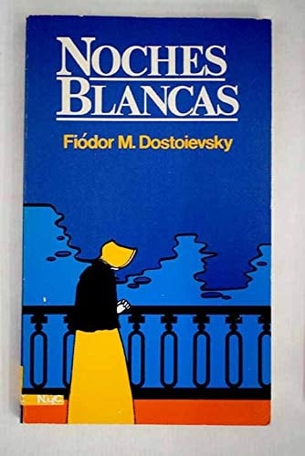 Noches Blancas Fiodor M. Dostoievsky - Fiodor M. Dostoievsky • 1978