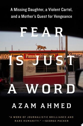 Fear Is Just a Word - Azam Ahmed • 2023
