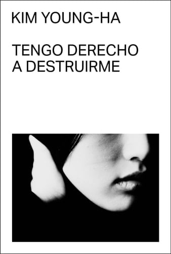 tengo derecho a destruirme - Young-ha Kim • 2022