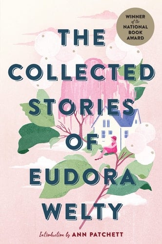 The Collected Stories Of Eudora Welty: A National Book Award Winner - Eudora Welty • 2019