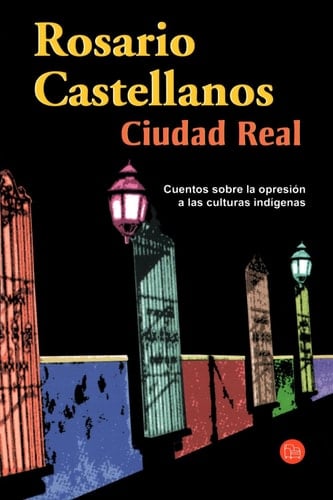 Ciudad Real - Rosario Castellanos • 1974