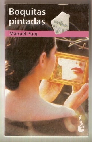 Boquitas Pintadas - Manuel Puig • 1998