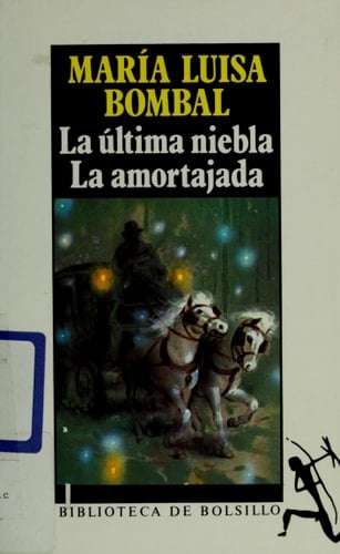 La ultima niebla. La amortajada - Maria Luisa Bombal • 1978