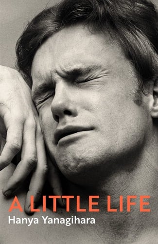 A Little Life - Hanya Yanagihara • 2015