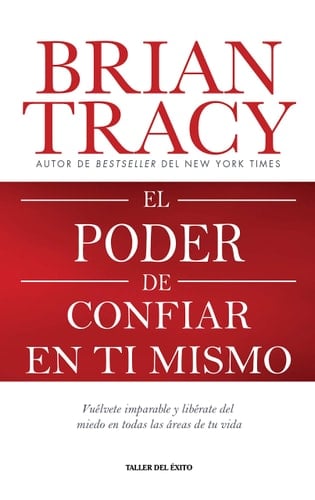 El poder de confiar en ti mismo - Brian Tracy • 2020