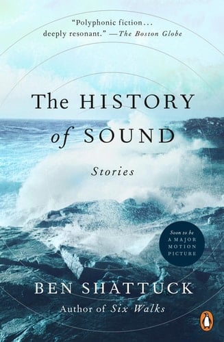 The History of Sound: Stories - Ben Shattuck · 2024