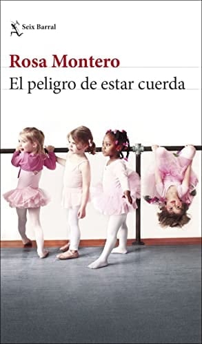 El peligro de estar cuerda - Rosa Montero • 2022