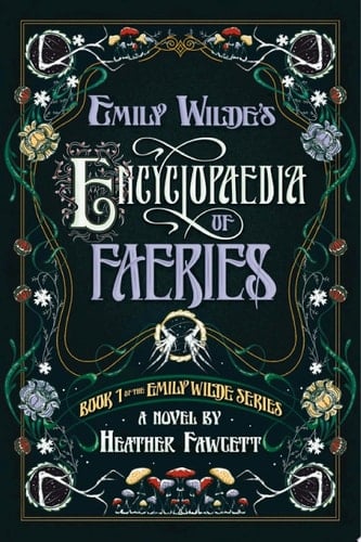 Emily Wilde's Encyclopaedia of Faeries: Book 1 of the Emily Wilde Series - Heather Fawcett • 2023
