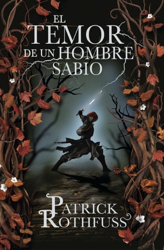 Crónica del asesino de reyes:El temor de un hombre sabio - Patrick Rothfuss • 2011
