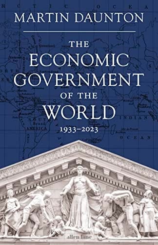 The Economic Government of the World - Martin Daunton • 2023