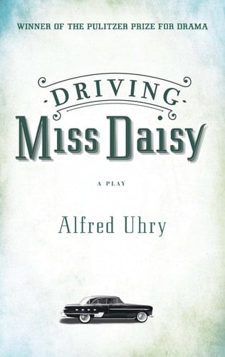 Driving Miss Daisy - Alfred Uhry • 1993