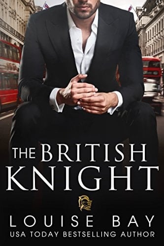 The British Knight (The Royals Book 3) - Louise Bay • 2017
