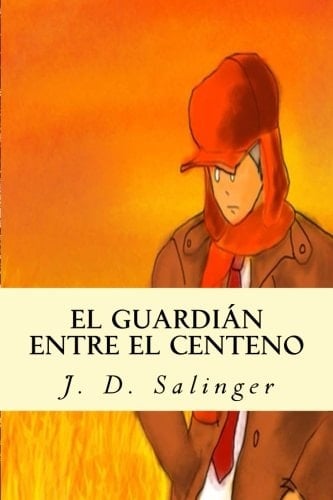 El Guardián Entre el Centeno - J. D. Salinger • 2016