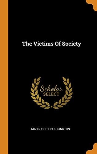 The Victims Of Society - Marguerite Blessington • 2018