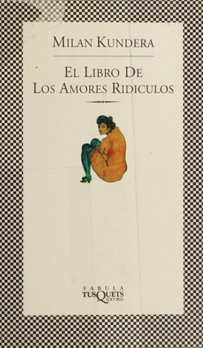El libro de los amores ridículos - Milan Kundera • 2000