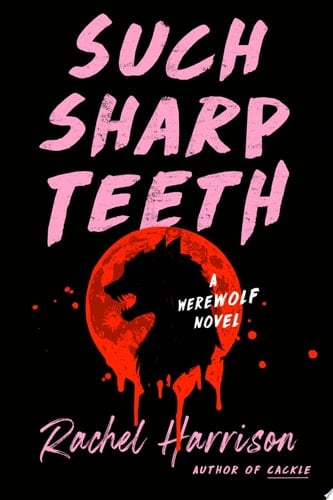 Such Sharp Teeth - Rachel Harrison · 2022