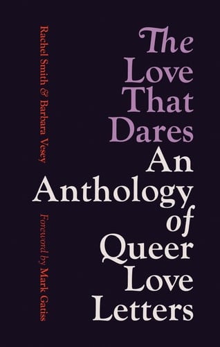The Love That Dares: An Anthology of Queer Love Letters - Barbara Vesey • 2024