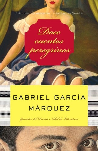 Doce cuentos peregrinos (Spanish Edition) - Gabriel GarcÍA MÁRquez • 2014