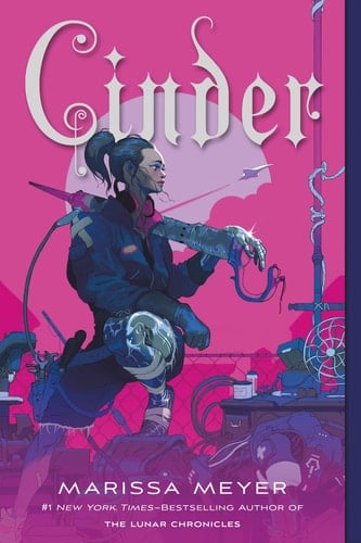 Cinder: Book One of the Lunar Chronicles (The Lunar Chronicles, 1) - Marissa Meyer • 2020