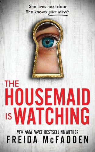 The Housemaid Is Watching - Freida McFadden • 2024