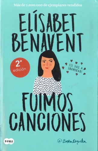 Fuimos canciones / Sounds Like Love (Canciones y recuerdos) (Spanish Edition) - Elisabet Benavent • 2018